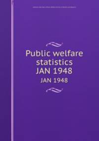 Public welfare statistics. JAN 1948