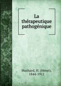 La therapeutique pathogenique