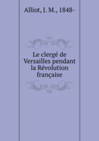 Le clerge de Versailles pendant la Revolution francaise