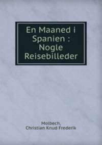 En Maaned i Spanien : Nogle Reisebilleder