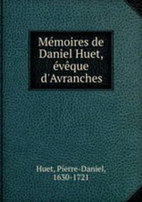 Memoires de Daniel Huet, eveque d