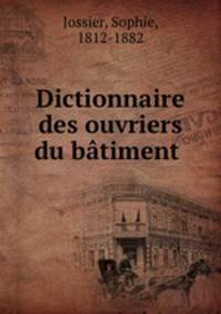 Dictionnaire des ouvriers du batiment