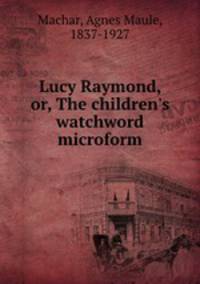 Lucy Raymond, or, The children