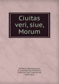 Ciuitas veri, siue, Morum