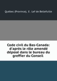 Code civil du Bas-Canada: d