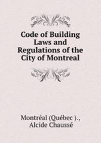 Code of Building Laws and Regulations of the City of Montreal