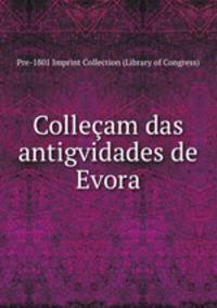 Collecam das antigvidades de Evora