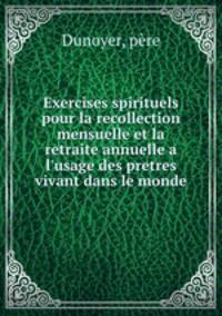 Exercises spirituels pour la recollection mensuelle et la retraite annuelle a l