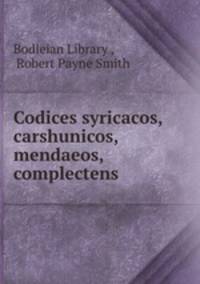 Codices syricacos, carshunicos, mendaeos, complectens
