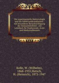Die experimentelle Bakteriologie und die Infektionskrankheiten : mit besonderer Bercksichtigung der Immunittslehre ; ein Lehrbuch fr Studierende, rzte und Medizinalbeamte