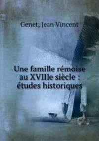 Une famille remoise au XVIIIe siecle : etudes historiques