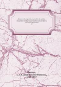 Histoire medicale generale et particuliere des maladies epidemiques, contagieuses et epizootiques : qui ont regne en Europe depuis les temps les plus recules notamment depuis le XIVe siecle jusqu