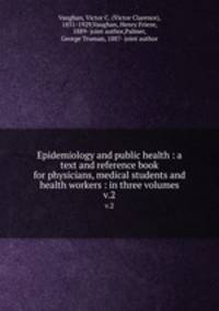 Epidemiology and public health : a text and reference book for physicians, medical students and health workers : in three volumes. v.2