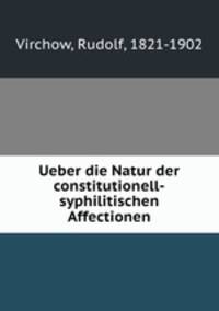 Ueber die Natur der constitutionell-syphilitischen Affectionen