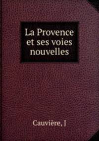 La Provence et ses voies nouvelles