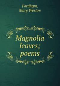 Magnolia leaves; poems