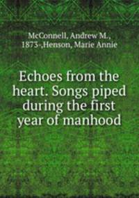 Echoes from the heart. Songs piped during the first year of manhood