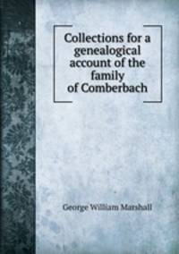 Collections for a genealogical account of the family of Comberbach