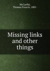 Missing links and other things
