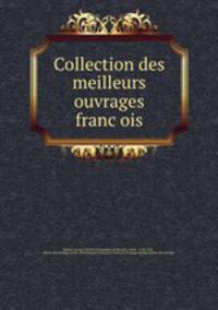 Collection des meilleurs ouvrages franc?ois