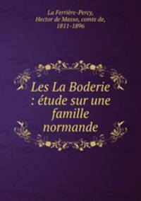 Les La Boderie : etude sur une famille normande