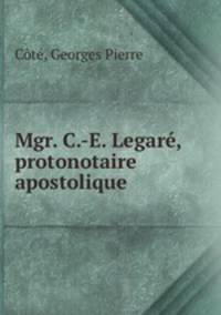 Mgr. C.-E. Legare, protonotaire apostolique