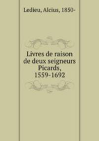 Livres de raison de deux seigneurs Picards, 1559-1692