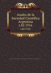 Anales de la Sociedad Cientfica Argentina. t.82 1916