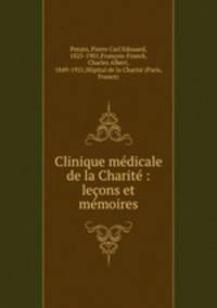 Clinique medicale de la Charite : lecons et memoires
