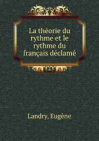 La theorie du rythme et le rythme du francais declame