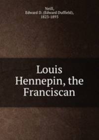 Louis Hennepin, the Franciscan
