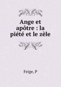 Ange et apotre : la piete et le zele