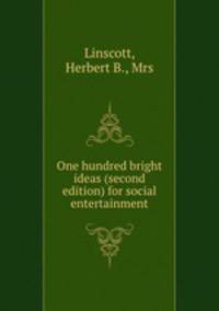 One hundred bright ideas (second edition) for social entertainment