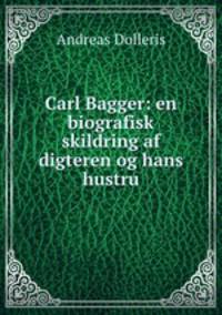 Carl Bagger: en biografisk skildring af digteren og hans hustru