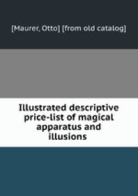 Illustrated descriptive price-list of magical apparatus and illusions