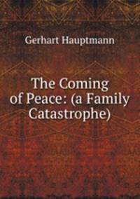 The Coming of Peace: (a Family Catastrophe)