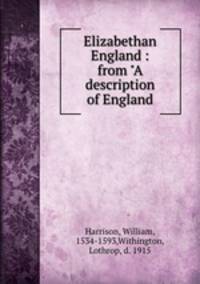 Elizabethan England : from "A description of England