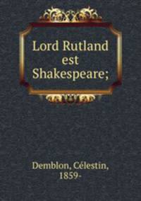 Lord Rutland est Shakespeare;