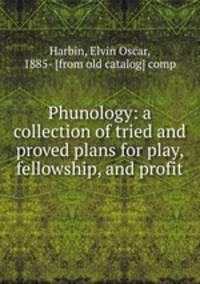 Phunology: a collection of tried and proved plans for play, fellowship, and profit
