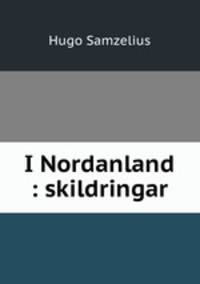 I Nordanland : skildringar