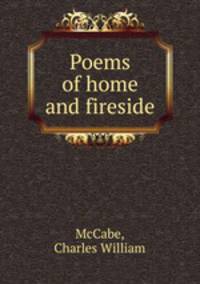 Poems of home and fireside