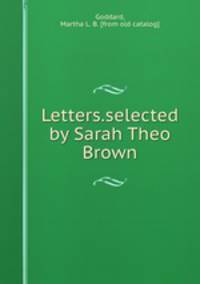 Letters.selected by Sarah Theo Brown