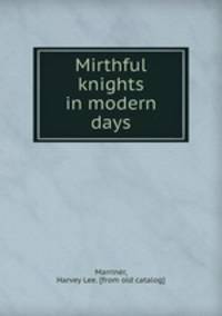 Mirthful knights in modern days