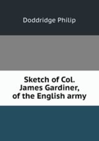 Sketch of Col. James Gardiner, of the English army