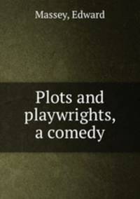 Plots and playwrights, a comedy