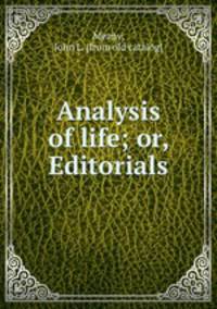 Analysis of life; or, Editorials