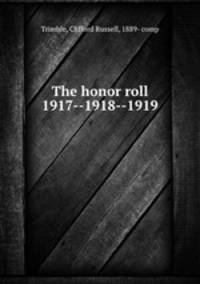 The honor roll 1917--1918--1919