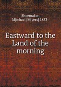 Eastward to the Land of the morning