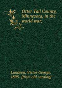 Otter Tail County, Minnesota, in the world war;
