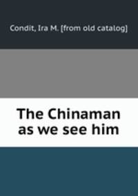 The Chinaman as we see him